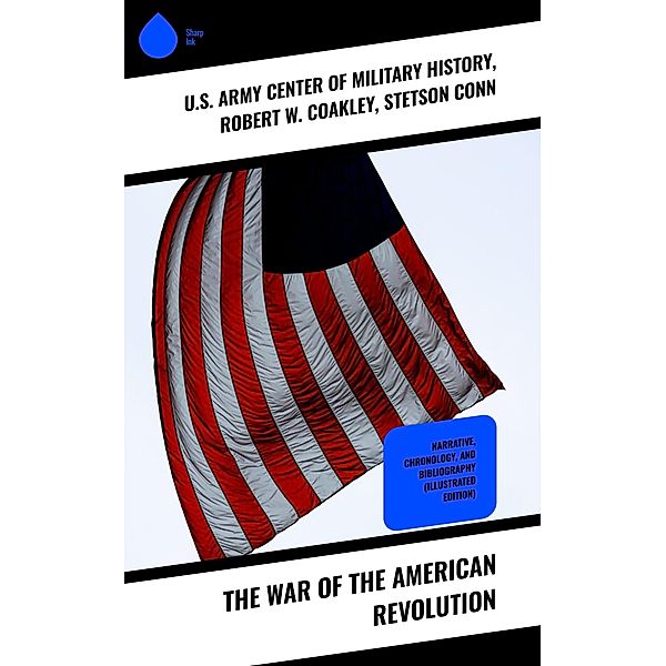 The War of the American Revolution, Robert W. Coakley, Stetson Conn, U. S. Army Center of Military History