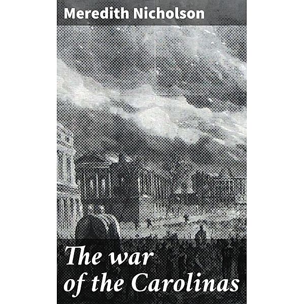 The war of the Carolinas, Meredith Nicholson