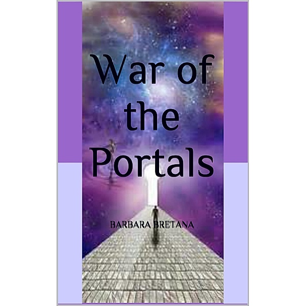 The War of the Portals (The Gates of Light, #2) / The Gates of Light, Barbara Bretana