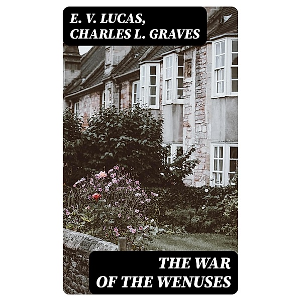 The War of the Wenuses, E. V. Lucas, Charles L. Graves