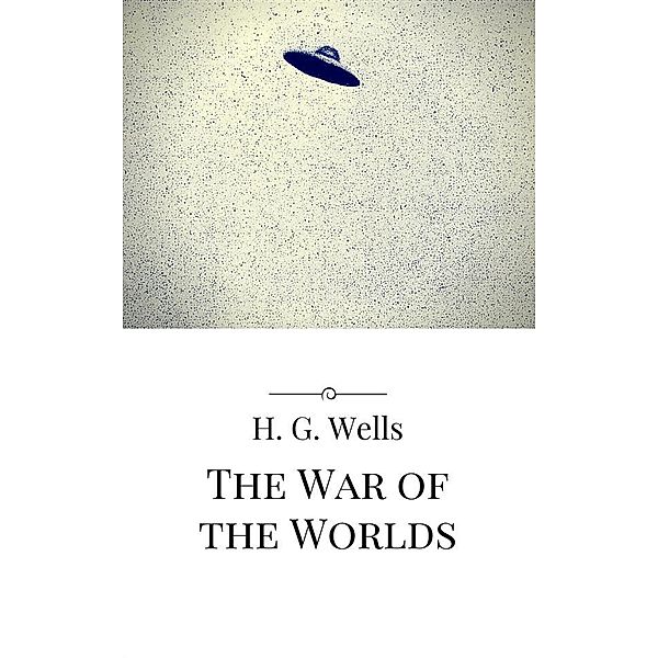 The War Of The Worlds, H. G. Wells