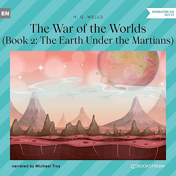The War of the Worlds - 2 - The Earth Under the Martians, H. G. Wells