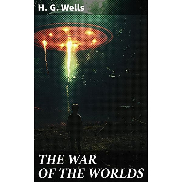 THE WAR OF THE WORLDS, H. G. Wells