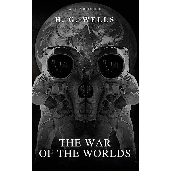 The War of the Worlds (Active TOC, Free Audiobook) (A to Z Classics), H. G. Wells, A To Z Classics