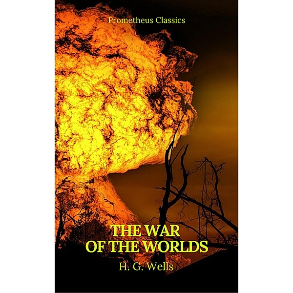 The War of the Worlds (Best Navigation, Active TOC)(Prometheus Classics), H. G. Wells, Prometheus Classics