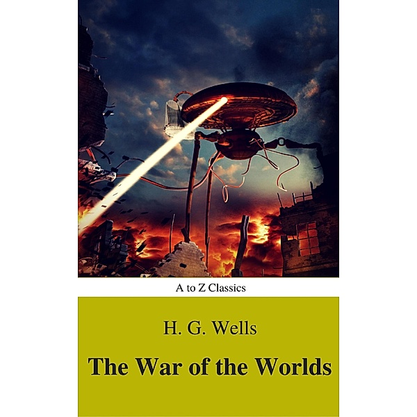 The War of the Worlds (Best Navigation, Active TOC) (A to Z Classics), H. G. Wells, A To Z Classics