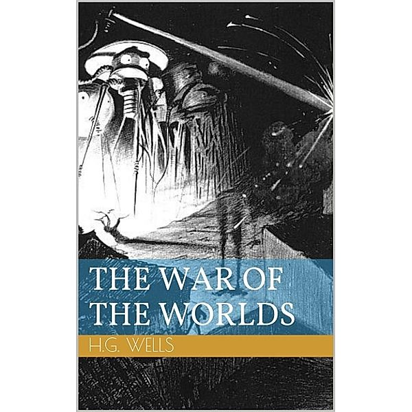 The War of the Worlds (Illustrated), Herbert George Wells