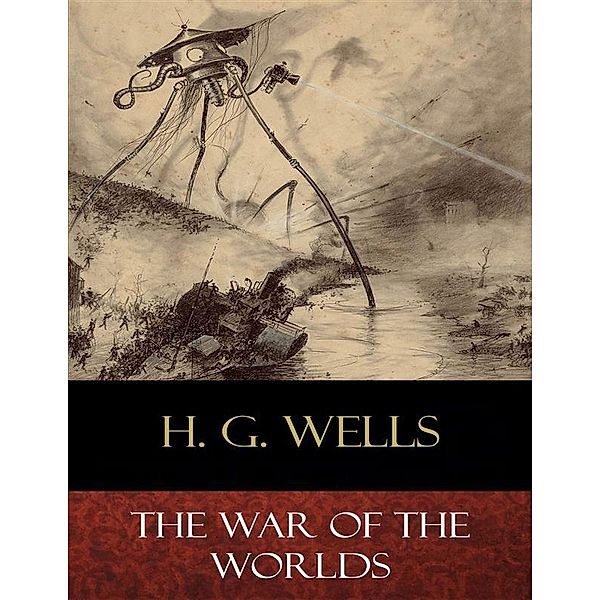 The War of the Worlds (Illustrated), H. G. Wells