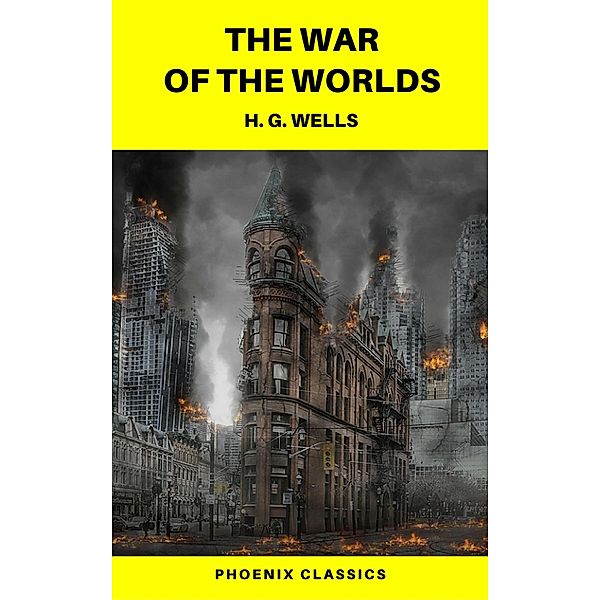 The War of the Worlds  (Phoenix Classics), H. G. Wells, Phoenix Classics