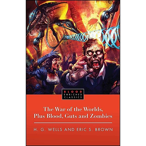 The War of the Worlds, Plus Blood, Guts and Zombies, H. G. Wells, Eric Brown