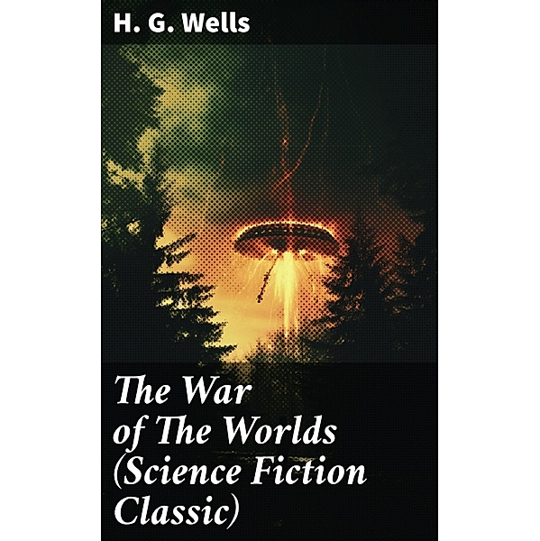 The War of The Worlds (Science Fiction Classic), H. G. Wells