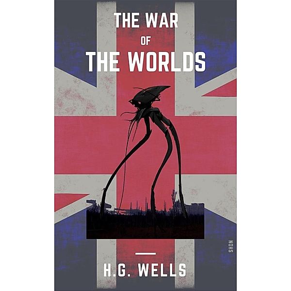 The War Of The Worlds (Shandon Classics) [The UK Best-Loved Novels Of All Times - #47], H.G. Wells, Shdn Books