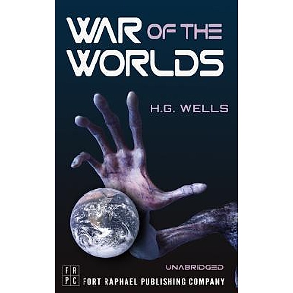 The War of the Worlds - Unabridged / Ft. Raphael Publishing Company, H. G. Wells