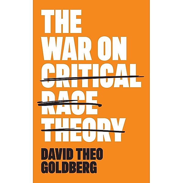 The War on Critical Race Theory, David Theo Goldberg