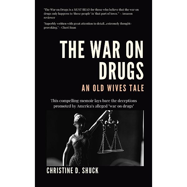 The War on Drugs: An Old Wives Tale, Christine D. Shuck