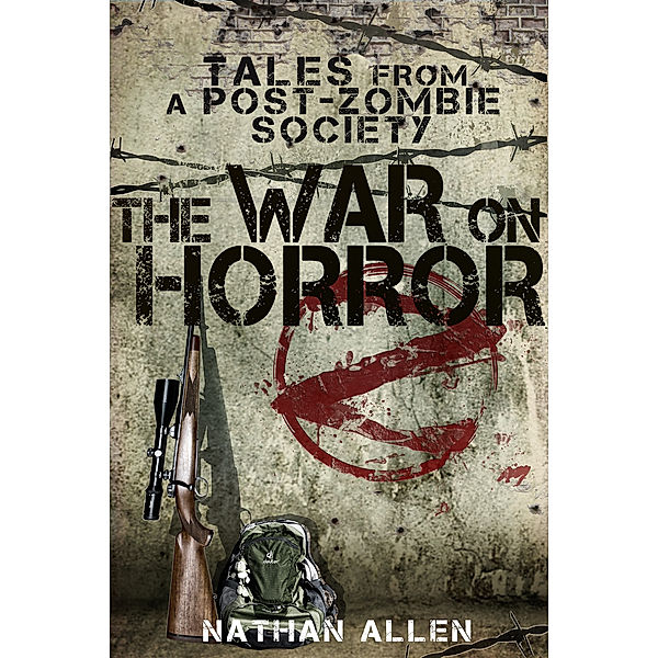 The War On Horror: Tales From A Post-Zombie Society, Nathan Allen