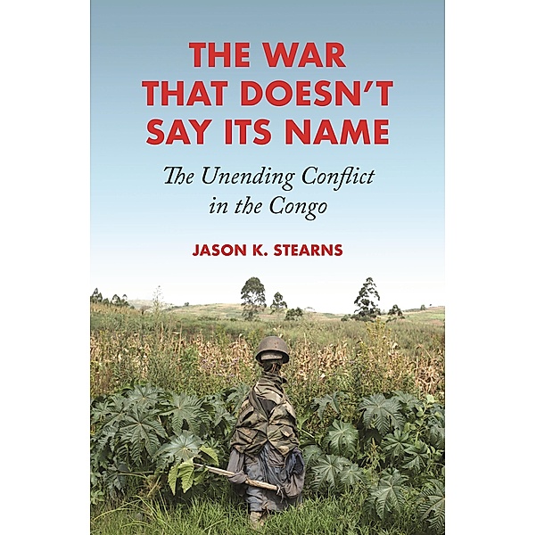 The War That Doesn't Say Its Name, Jason K. Stearns