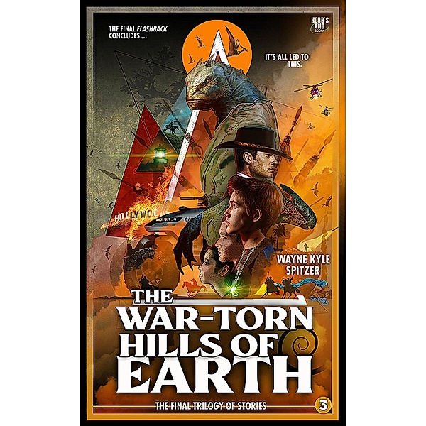 The War-Torn Hills of Earth / Flashback/The Dinosaur Apocalypse: The Final Trilogy of Stories Bd.3, Wayne Kyle Spitzer