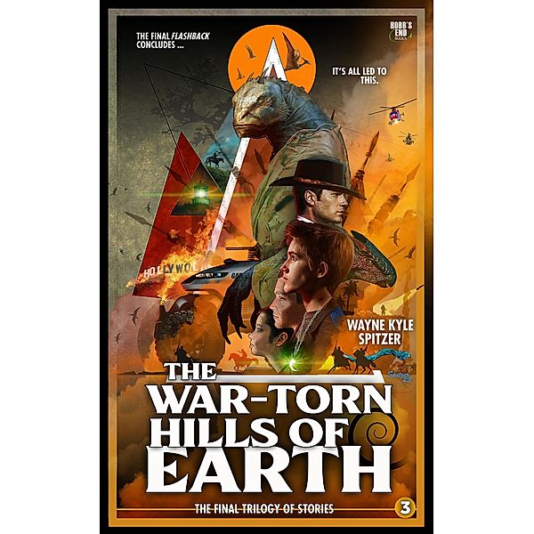 The War-Torn Hills of Earth | Flashback: The Final Trilogy of Stories | Part Three (Flashback/The Dinosaur Apocalypse: The Final Trilogy of Stories, #3) / Flashback/The Dinosaur Apocalypse: The Final Trilogy of Stories, Wayne Kyle Spitzer