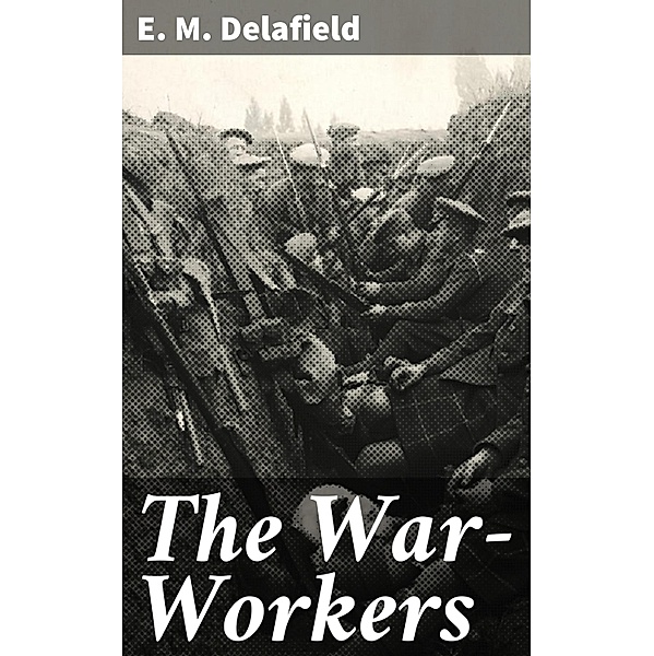 The War-Workers, E. M. Delafield