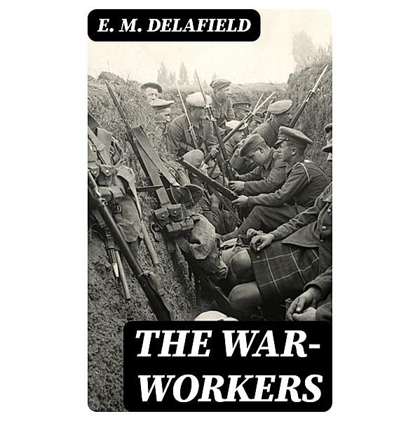 The War-Workers, E. M. Delafield