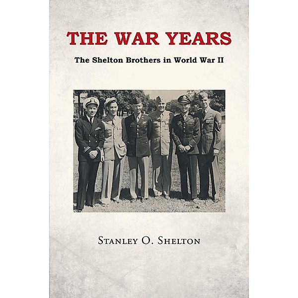 The War Years, Stanley O. Shelton