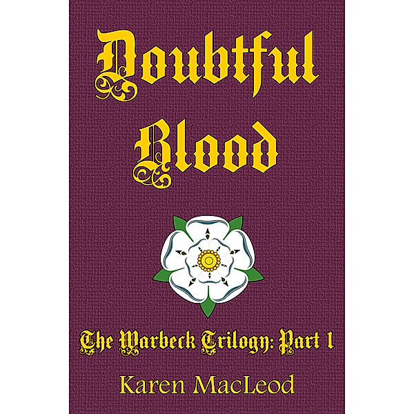 The Warbeck Trilogy: Doubtful Blood: Part I of The Warbeck Trilogy, Karen MacLeod