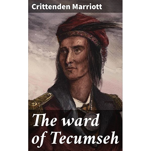 The ward of Tecumseh, Crittenden Marriott