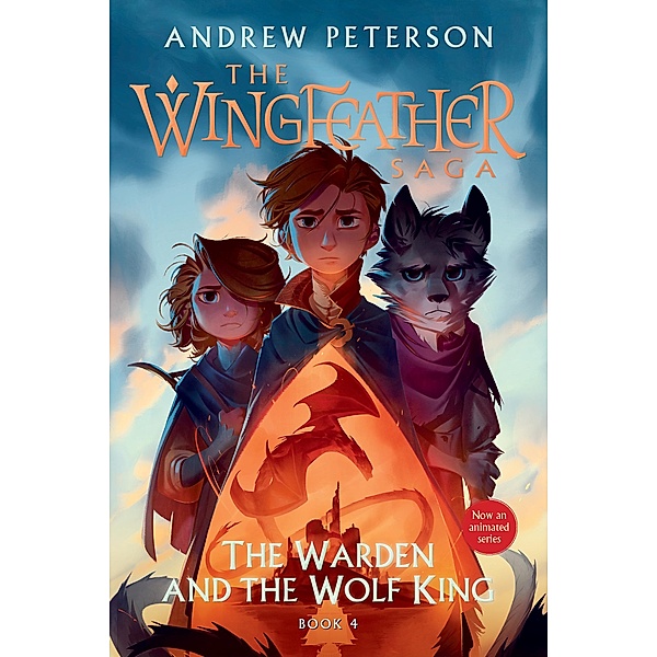 The Warden and the Wolf King / The Wingfeather Saga Bd.4, Andrew Peterson