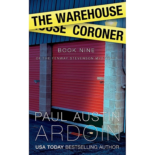 The Warehouse Coroner (Fenway Stevenson Mysteries, #9) / Fenway Stevenson Mysteries, Paul Austin Ardoin