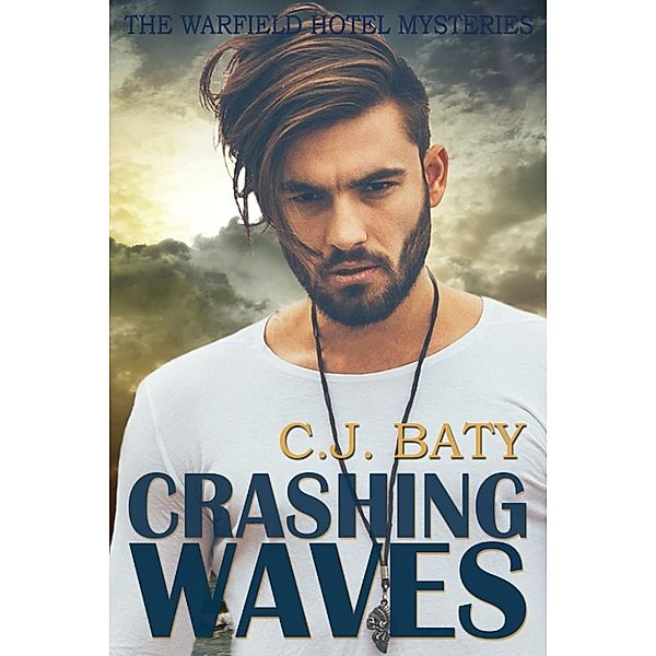 The Warfield Hotel Mysteries: Crashing Waves (The Warfield Hotel Mysteries, #2), C. J. Baty
