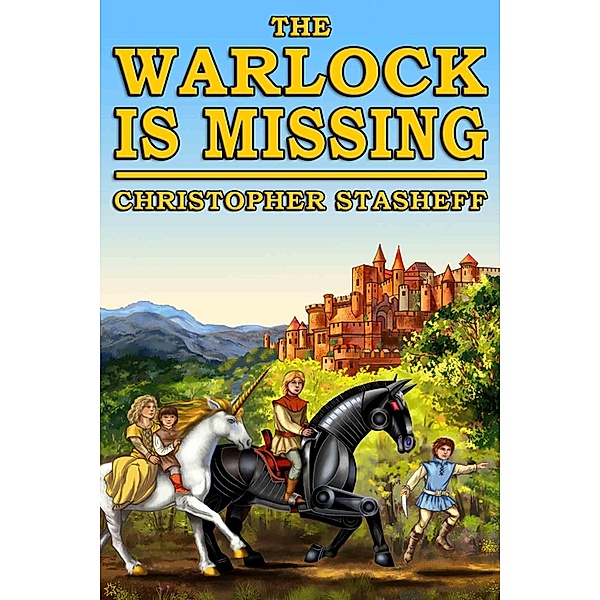 The Warlock Is Missing (Warlock of Gramarye, #6) / Warlock of Gramarye, Christopher Stasheff