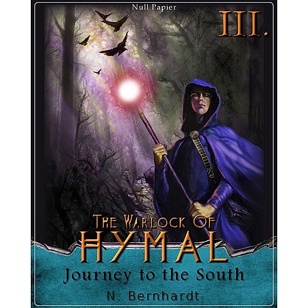 The Warlock of Hymal - Book III: Journey to the South / The Warlock of Hymal, N. Bernhardt