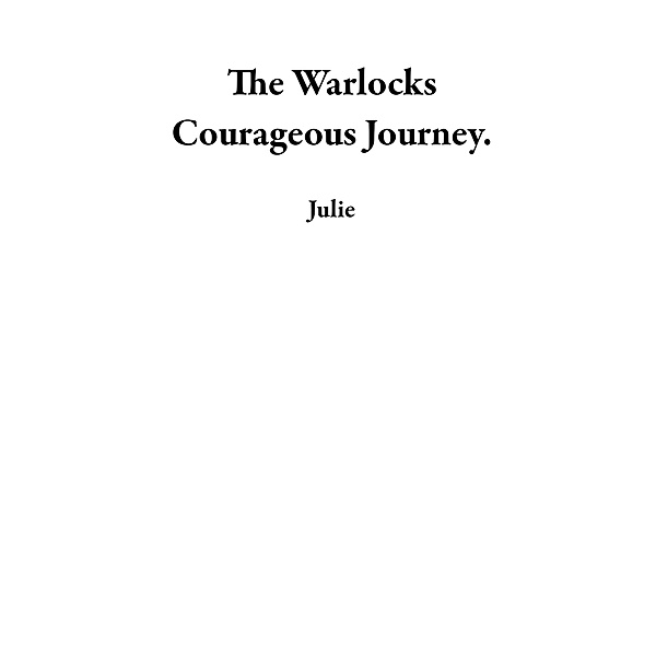 The Warlocks Courageous Journey., Julie