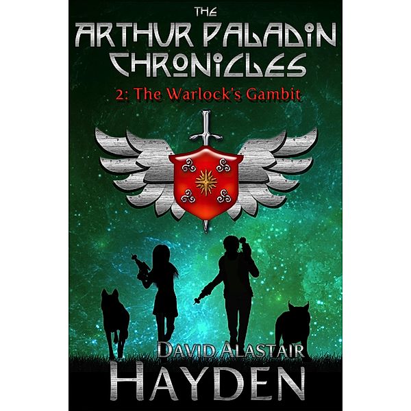 The Warlock's Gambit (The Arthur Paladin Chronicles, #2) / The Arthur Paladin Chronicles, David Alastair Hayden, Pepper Thorn