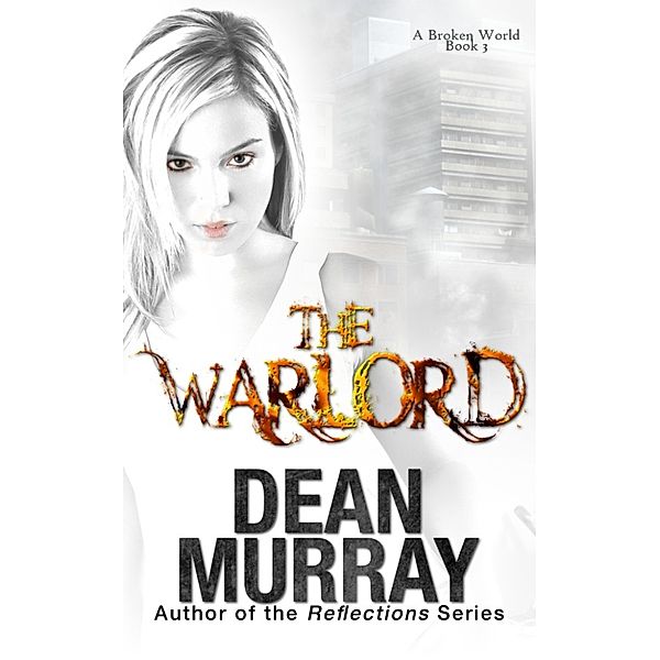 The Warlord (A Broken World Book 3), Dean Murray