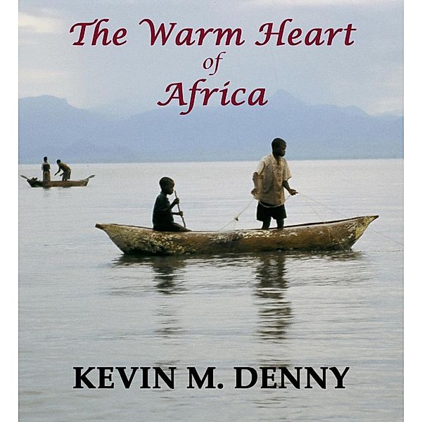 The Warm Heart of Africa / eBookIt.com, Kevin M. Denny