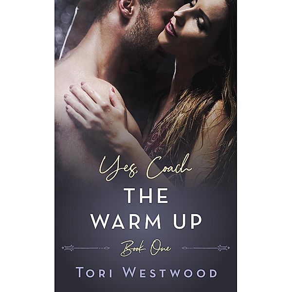 The Warm Up : Yes, Coach Book 1 (Older Woman Younger Man Erotica) / Yes, Coach, Tori Westwood