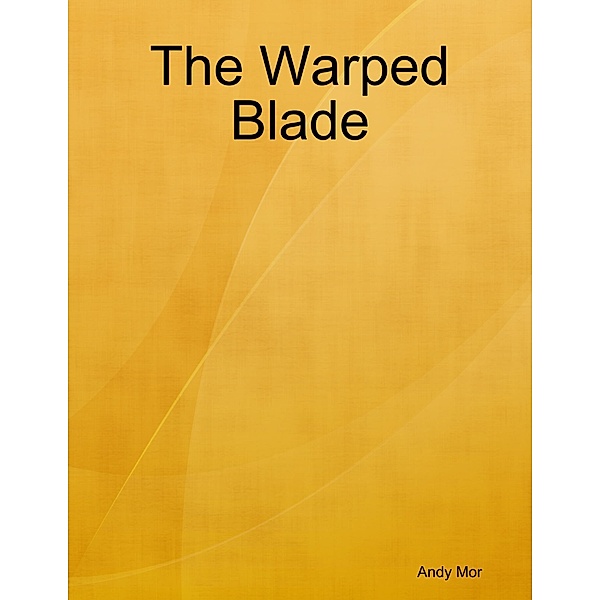 The Warped Blade, Andy Mor