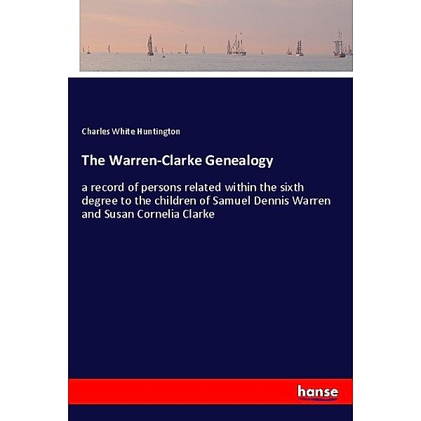 The Warren-Clarke Genealogy, Charles White Huntington