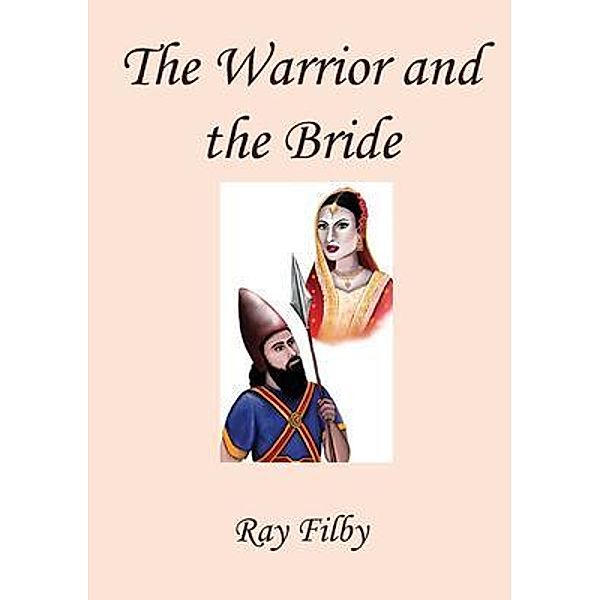 The Warrior and the Bride / Dr. Ray Filby, Ray Filby