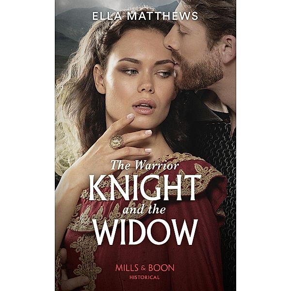 The Warrior Knight And The Widow (Mills & Boon Historical), Ella Matthews