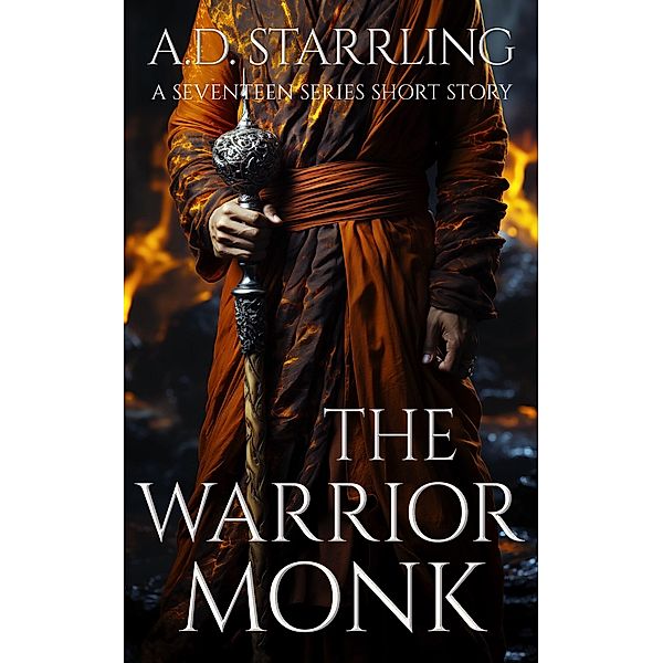 The Warrior Monk (A Seventeen Series Short Story #4) / Seventeen, Ad Starrling