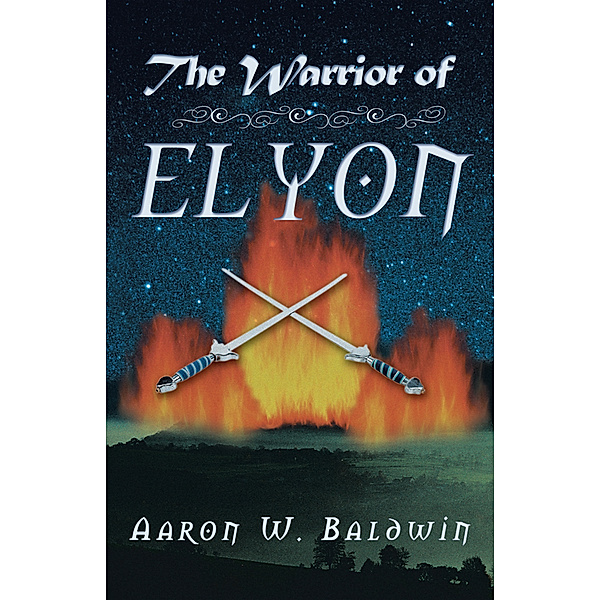 The Warrior of Elyon, Aaron W. Baldwin