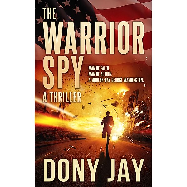 The Warrior Spy (A Warrior Spy Thriller, #1) / A Warrior Spy Thriller, Dony Jay