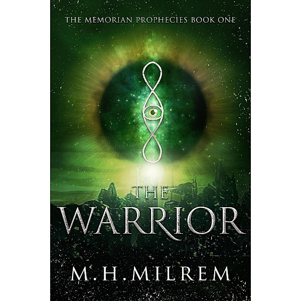 The Warrior (The Memorian Prophecies, #1) / The Memorian Prophecies, M. H. Milrem