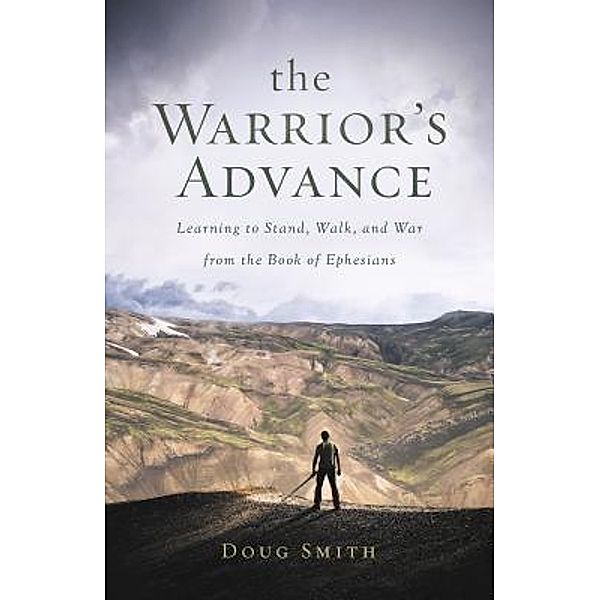 The Warrior's Advance / Douglas A. Smith, Doug Smith