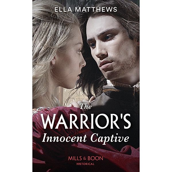 The Warrior's Innocent Captive (The House of Leofric) (Mills & Boon Historical), Ella Matthews