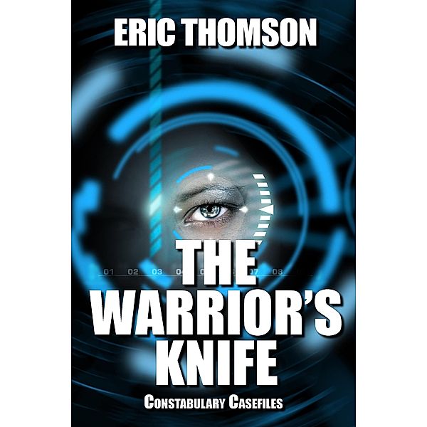 The Warrior's Knife (Constabulary Casefiles, #1) / Constabulary Casefiles, Eric Thomson