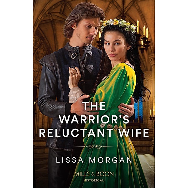 The Warrior's Reluctant Wife (The Warriors of Wales, Book 1) (Mills & Boon Historical), Lissa Morgan
